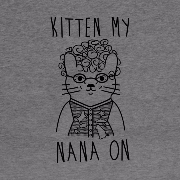 Kitten My Nana On by fromherotozero